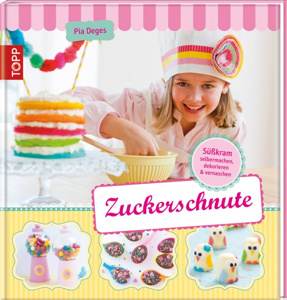 Zuckerschnute-Süßkram selbermachen,