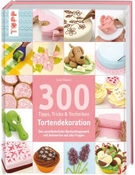 Tortendekoration - 300 Tipps,Tricks