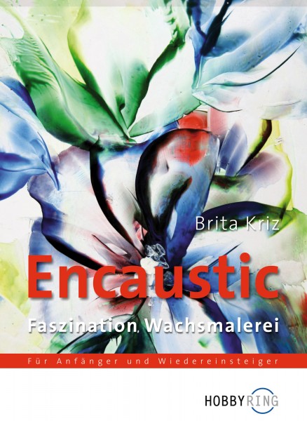 Encaustic- Faszination Wachsmalerei