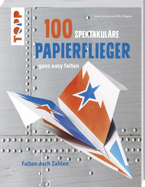 100 Spektakuläre Papierflieger